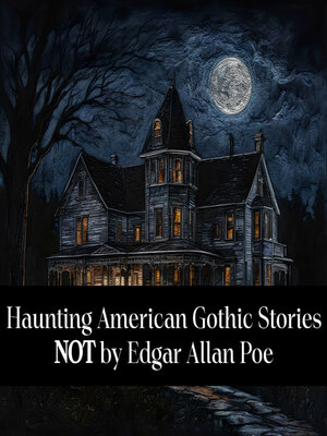 cover image of Haunting American Gothic Stories Not by Edgar Allan Poe